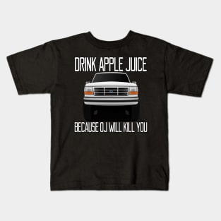 Drink apple juice because OJ will kill you Kids T-Shirt